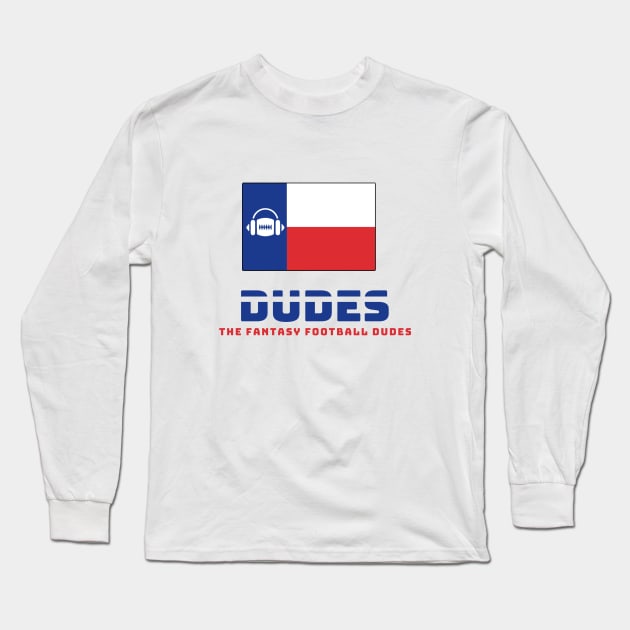 Texas Dude Long Sleeve T-Shirt by The Fantasy Football Dudes